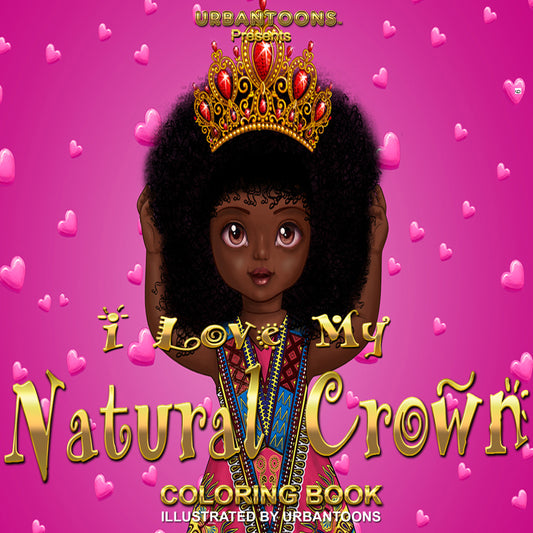 Urbantoons, "I Love My Natural Crown." COLORING BOOK - UrbanToons Inc.