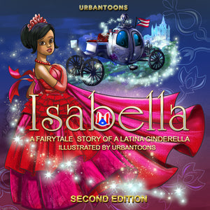 Urbantoons Isabella: A Cinderella Fairy Tale of Latina Princess (Second Edition) - UrbanToons Inc.